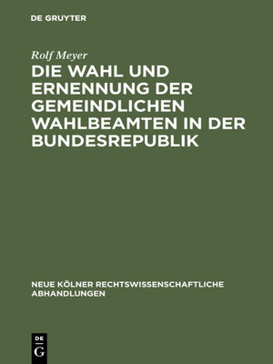 cover image of Die Wahl und Ernennung der gemeindlichen Wahlbeamten in der Bundesrepublik